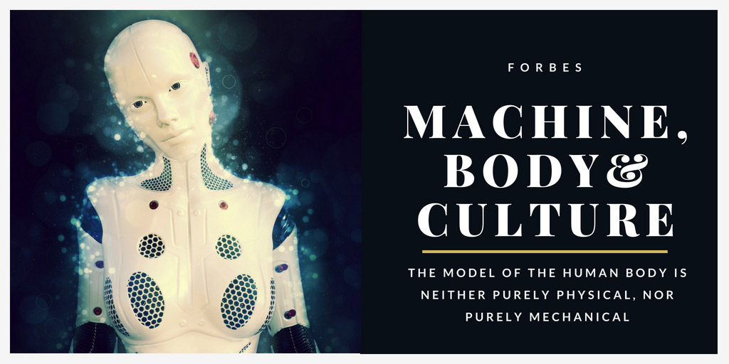 Machine, Body And Culture - Forbes