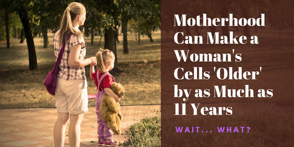 Motherhood Can Make a Woman's Cells 'Older' by as Much as 11 Years - Science Alert