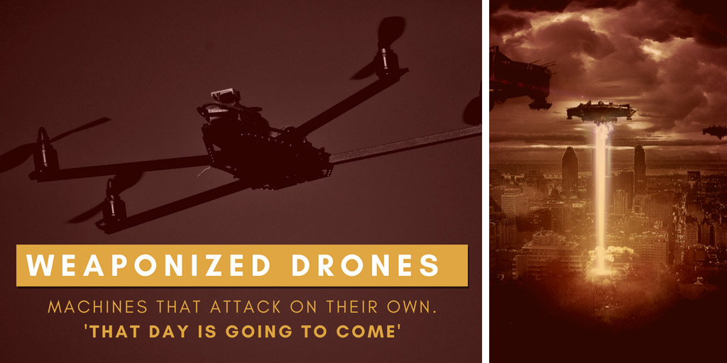 Weaponized drones. Machines that attack on their own. 'That day is going to come' - CNBC