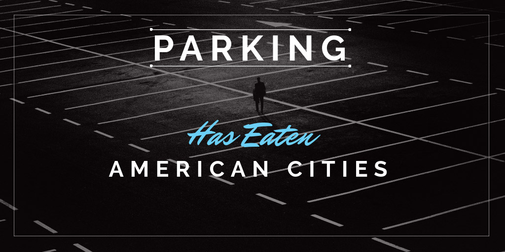 Parking Has Eaten American Cities - Citylab