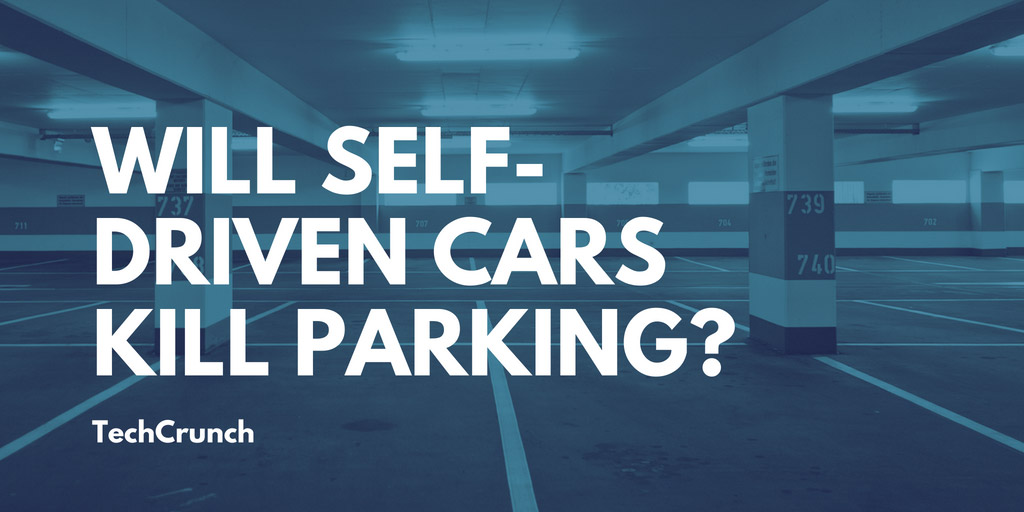 Will Self-driven cars kill parking? - TechCrunch