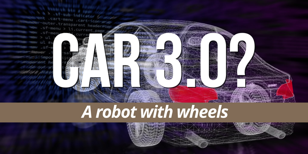 Car 3.0? A Robot With Wheels - Insights by Stanford Business