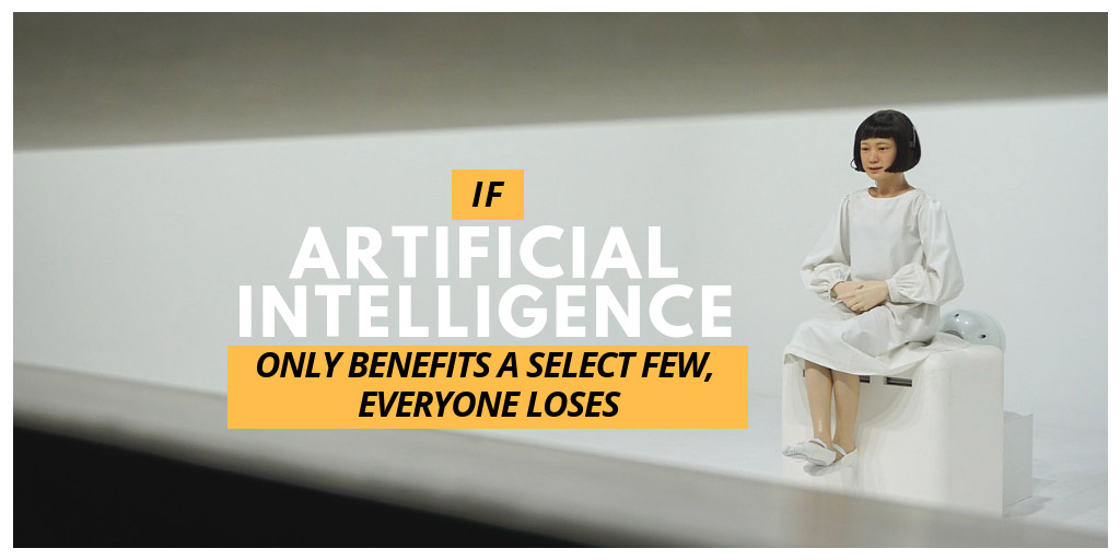 If Artificial Intelligence Only Benefits a Select Few, Everyone Loses - Futurism