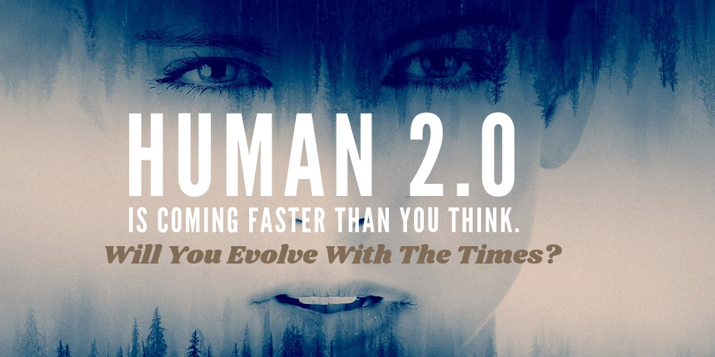 Human 2.0 Is Coming Faster Than You Think. Will You Evolve With The Times? - Forbes