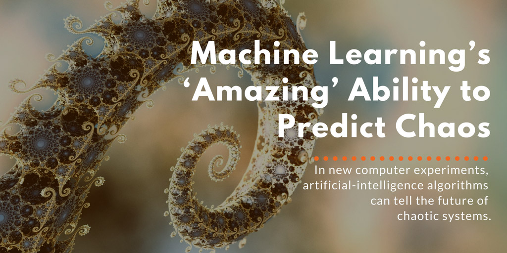 Machine Learning's Amazing Ability to Predict Chaos - Quanta Magazine