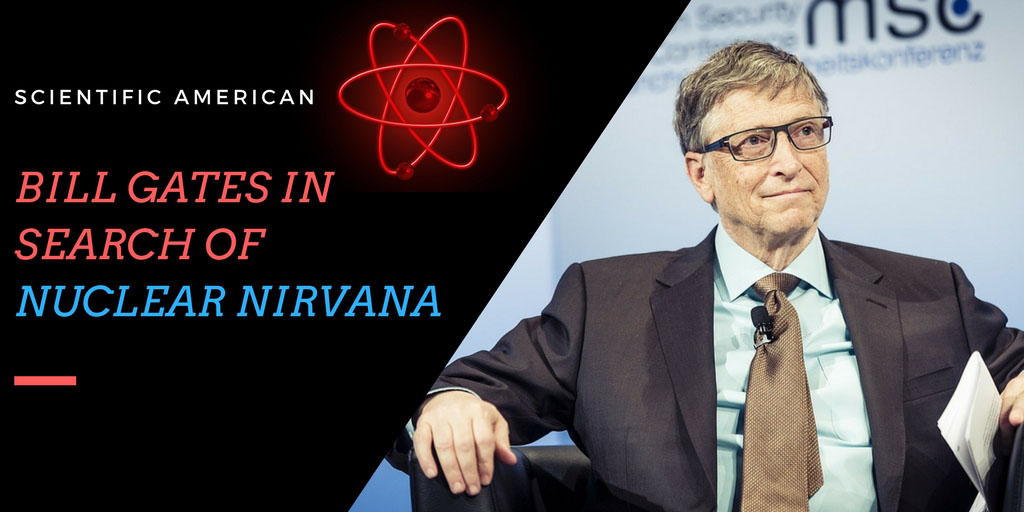 Bill Gates in Search of Nuclear Nirvana - Scientific American