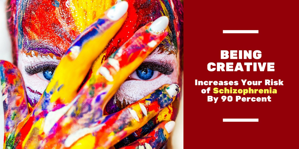 Being Creative Increases Your Risk Of Schizophrenia By 90 Percent - IFL Science!