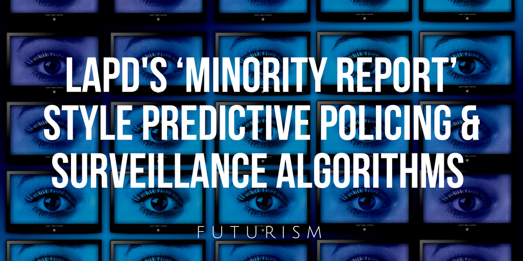 The LAPD's Minory Report style Policing Algorithm - Futurism